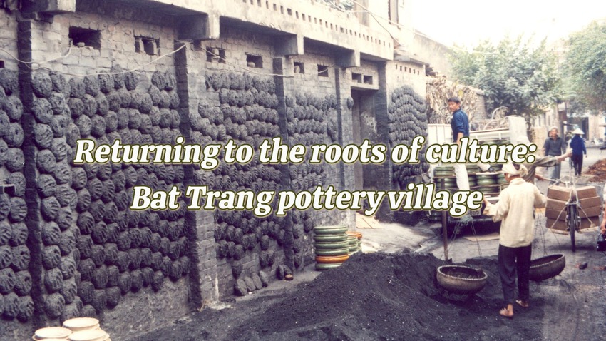 Returning to the roots of culture: Bat Trang pottery village